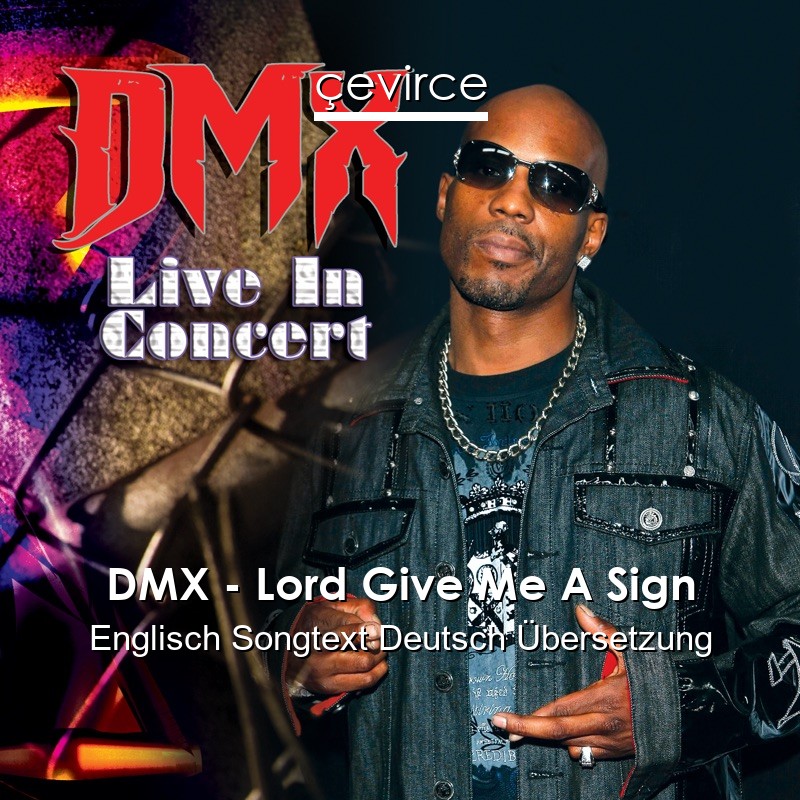Dmx Lord Give Me A Sign Englisch Songtext Deutsch Ubersetzung Ubersetzer Corporate Cevirce