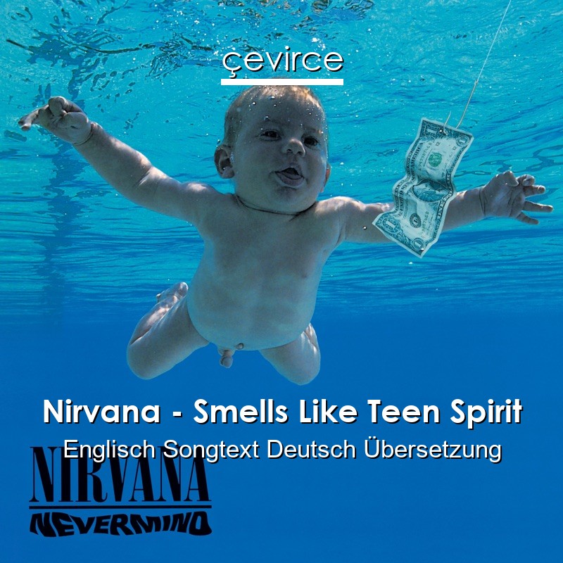 Nirvana Smells Like Teen Spirit Englisch Songtext Deutsch Ubersetzung Ubersetzer Corporate Cevirce