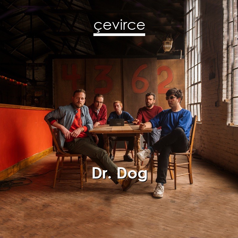 Dr Dog Where D All The Time Go Englisch Songtext Deutsch Ubersetzung Ubersetzer Corporate Cevirce