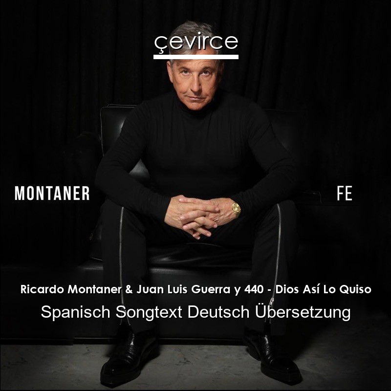 Ricardo Montaner Juan Luis Guerra Y 440 Dios Asi Lo Quiso Spanisch Songtext Deutsch Ubersetzung Ubersetzer Corporate Cevirce