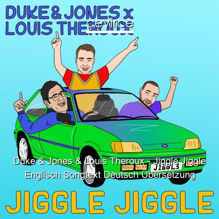 Duke & Jones & Louis Theroux – Jiggle Jiggle Englisch Songtext Deutsch