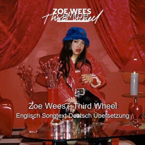 Zoe Wees – Third Wheel Englisch Songtext Deutsch Übersetzung