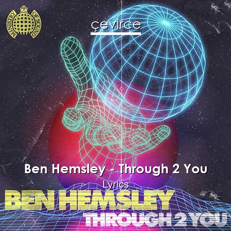 Ben Hemsley Through 2 You Lyrics Translate Institution Cevirce