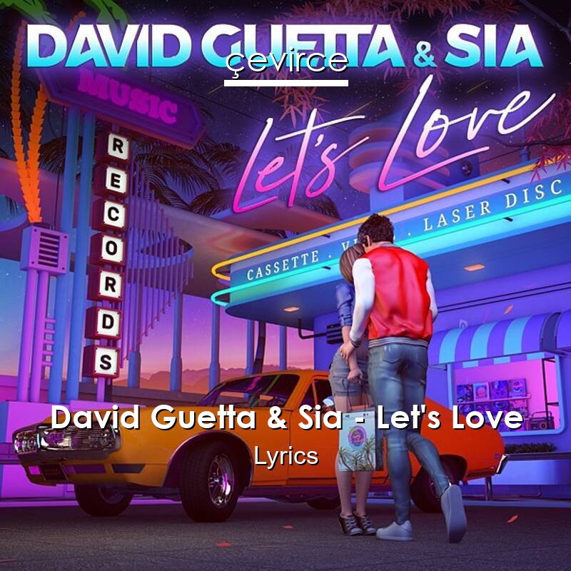 David Guetta Sia Let S Love Lyrics Translate Institution Cevirce