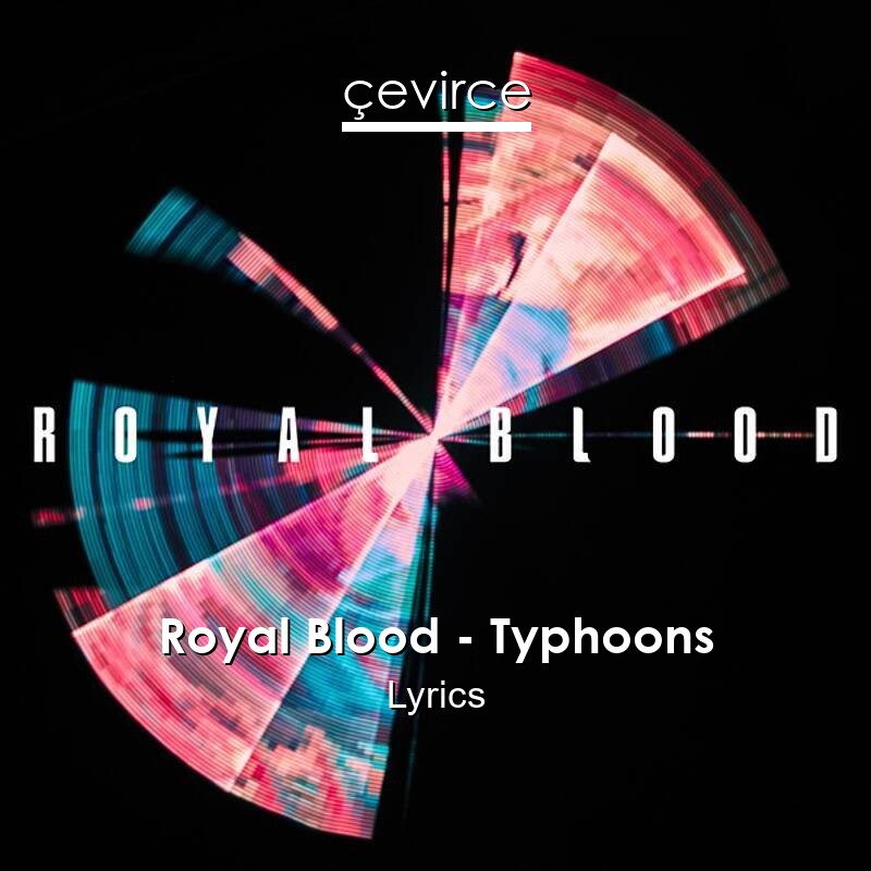 Royal Blood Typhoons Lyrics Translate Institution Cevirce