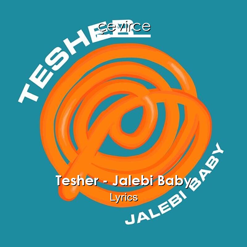 Tesher Jalebi Baby Lyrics Translate Institution Cevirce