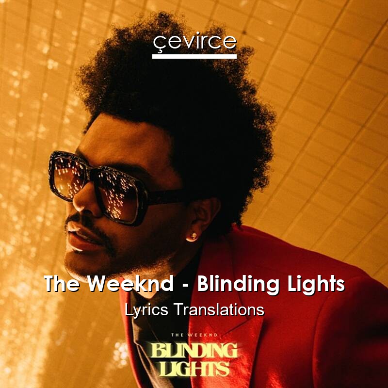 The Weeknd Blinding Lights Lyrics Translate Institution Cevirce