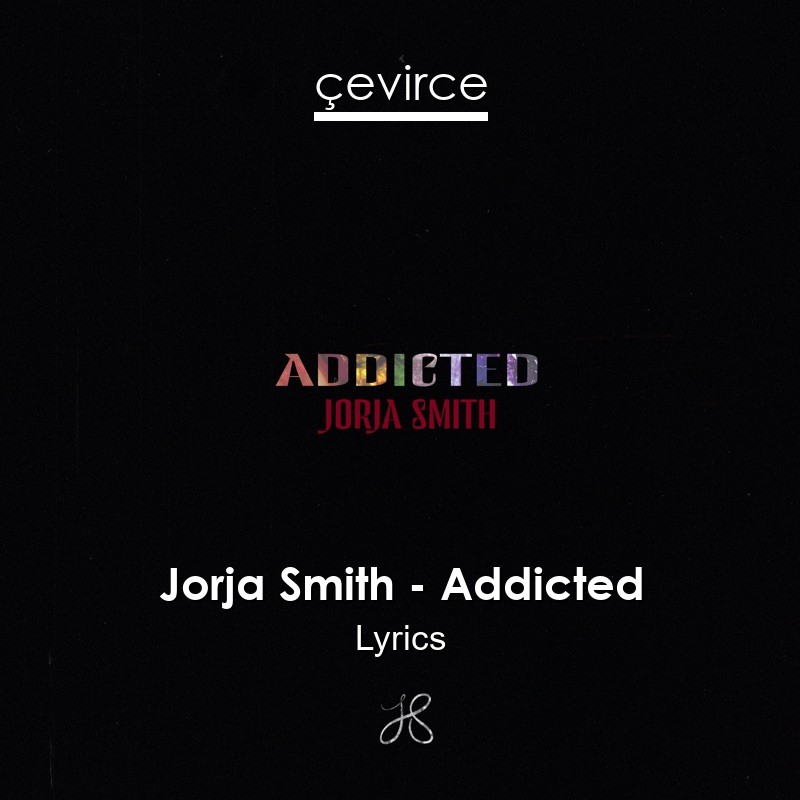 Jorja Smith Addicted Lyrics Translate Institution Cevirce