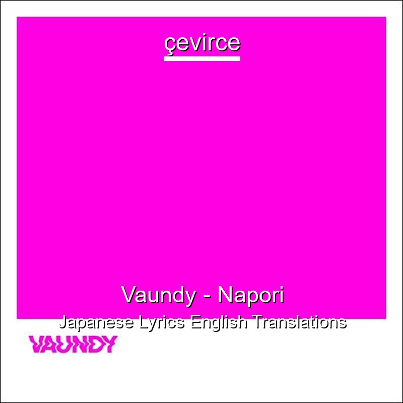 Vaundy Napori Japanese Lyrics English Translations Translate Institution Cevirce