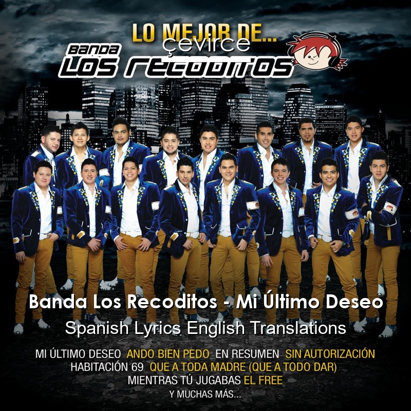 Banda Los Recoditos Mi Ultimo Deseo Spanish Lyrics English Translations Translate Institution Cevirce