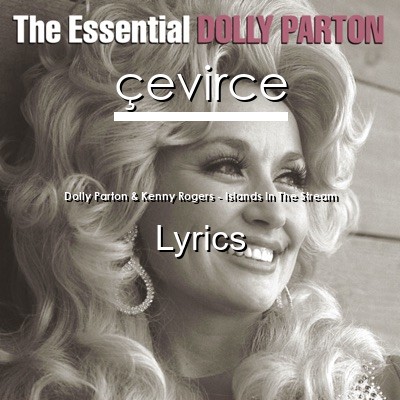 Dolly Parton Kenny Rogers Islands In The Stream Lyrics Translate Institution Cevirce