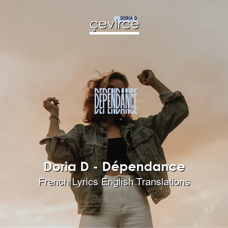 Doria D Dependance French Lyrics English Translations Translate Institution Cevirce