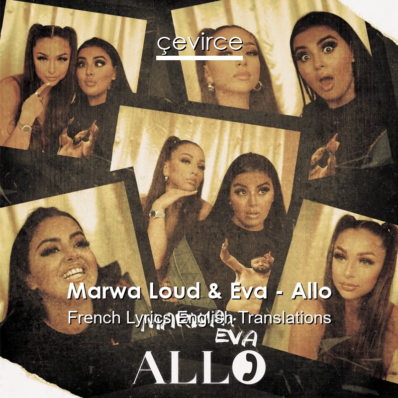 Marwa Loud Eva Allo French Lyrics English Translations Translate Institution Cevirce