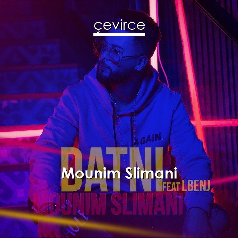 Mounim Slimani Feat Lbenj Datni Lyrics English Translations Translate Institution Cevirce