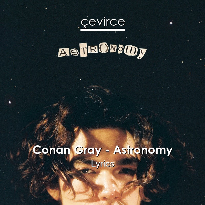 Astronomy conan gray lyrics