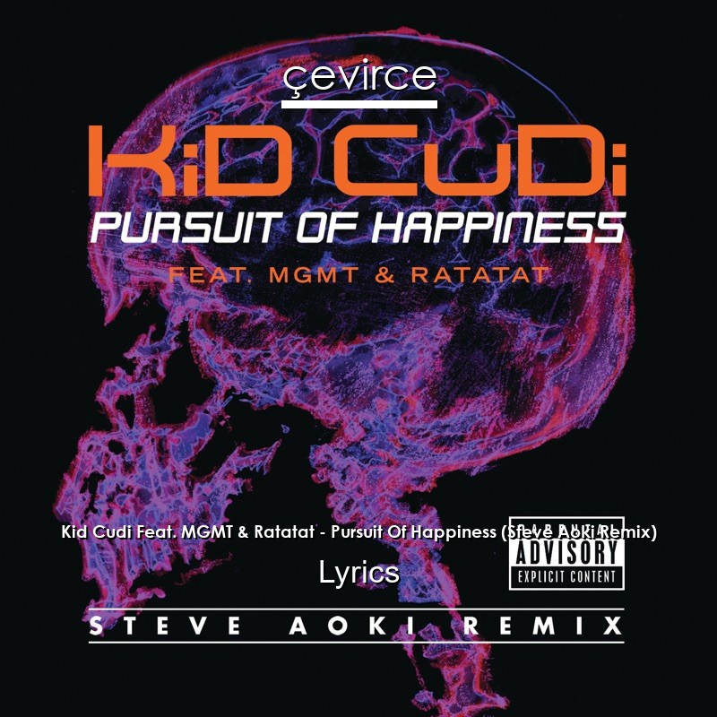 Kid Cudi Feat Mgmt Ratatat Pursuit Of Happiness Steve Aoki Remix Lyrics Translate Institution Cevirce