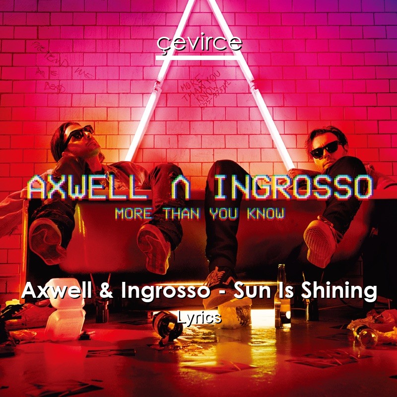 Axwell Ingrosso Sun Is Shining Lyrics Translate Institution Cevirce