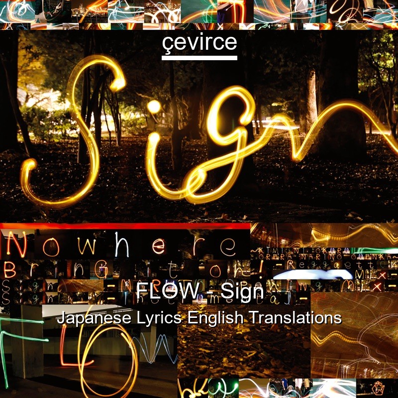 Flow Sign Japanese Lyrics English Translations Translate Institution Cevirce