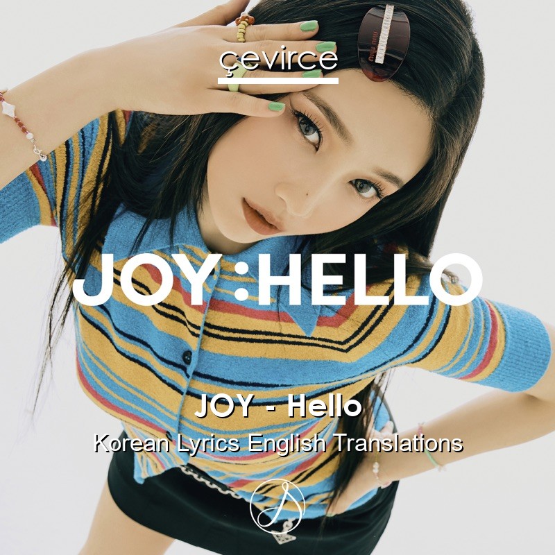 Joy Hello Korean Lyrics English Translations Translate Institution Cevirce