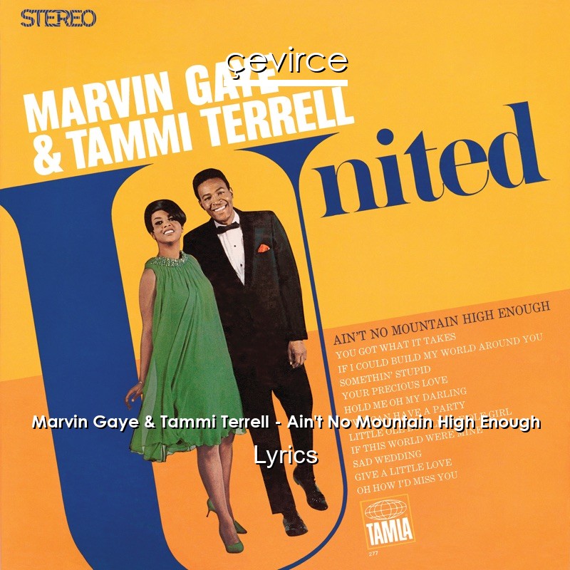 Marvin Gaye Tammi Terrell Ain T No Mountain High Enough Lyrics Translate Institution Cevirce