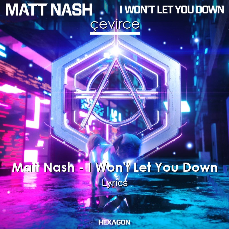 Matt Nash I Won T Let You Down Lyrics Translate Institution Cevirce