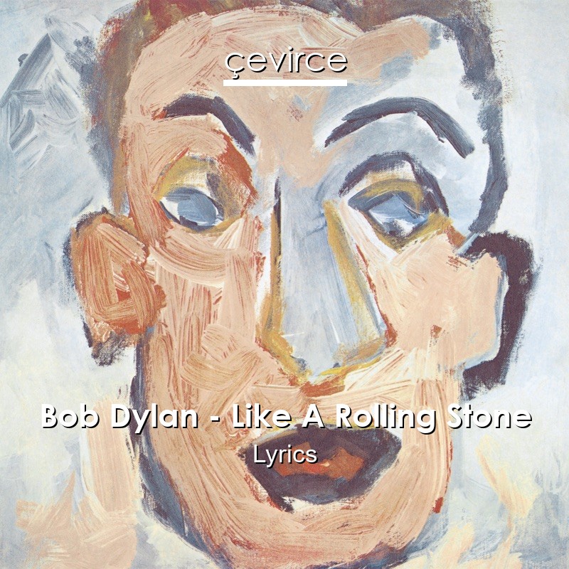 Bob Dylan Like A Rolling Stone Lyrics Translate Institution Cevirce