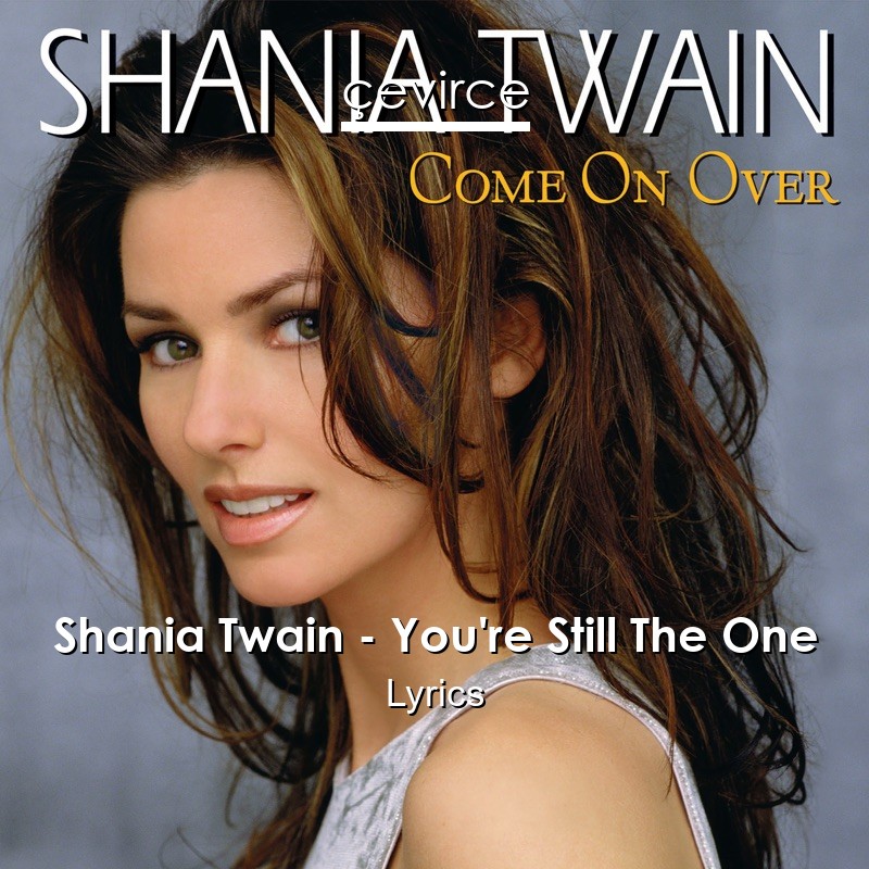 Shania Twain You Re Still The One Lyrics Translate Institution Cevirce