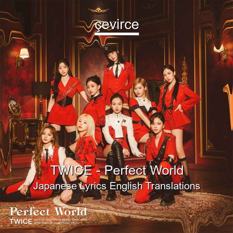 Twice Perfect World Japanese Lyrics English Translations Translate Institution Cevirce