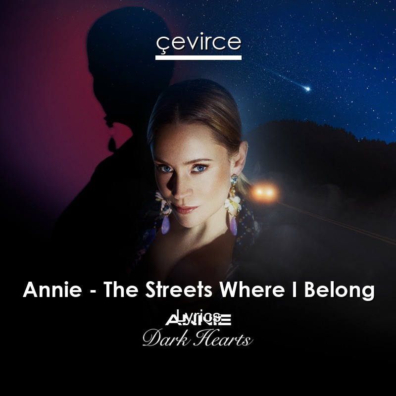 Annie The Streets Where I Belong Lyrics Translate Institution Cevirce