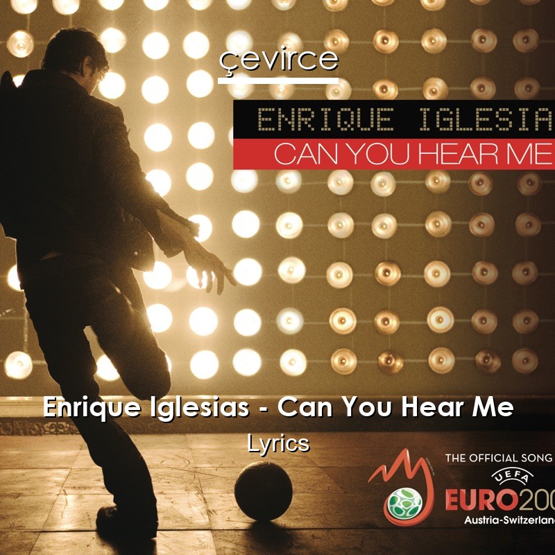 Enrique Iglesias Can You Hear Me Lyrics Translate Institution Cevirce