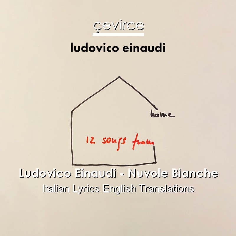 Ludovico Einaudi Nuvole Bianche Italian Lyrics English Translations Translate Institution Cevirce