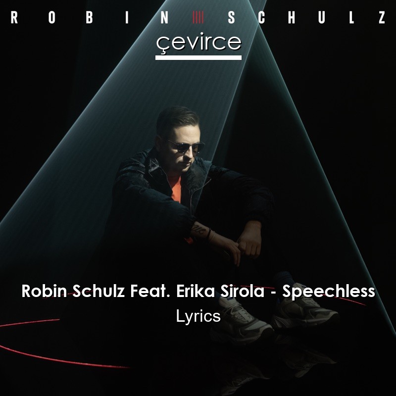 Robin Schulz Feat Erika Sirola Speechless Lyrics Translate Institution Cevirce