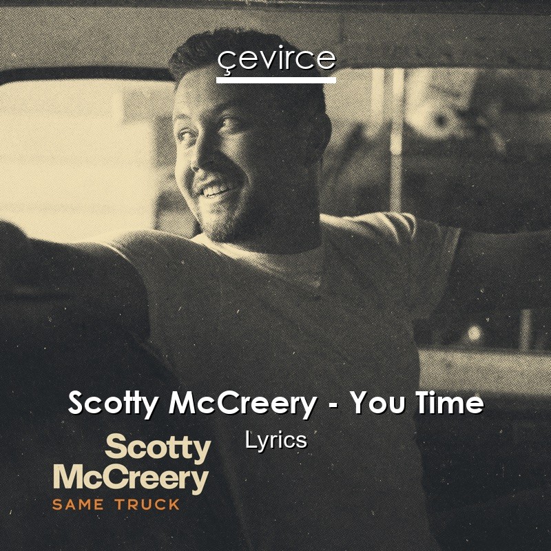 Scotty Mccreery You Time Lyrics Translate Institution Cevirce