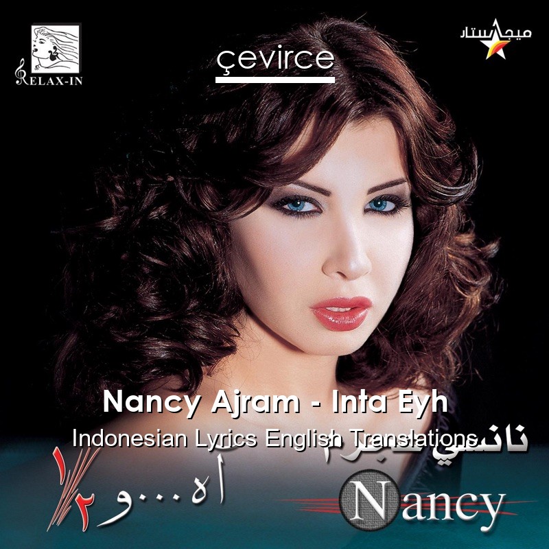 Nancy Ajram Inta Eyh Indonesian Lyrics English Translations Translate Institution Cevirce