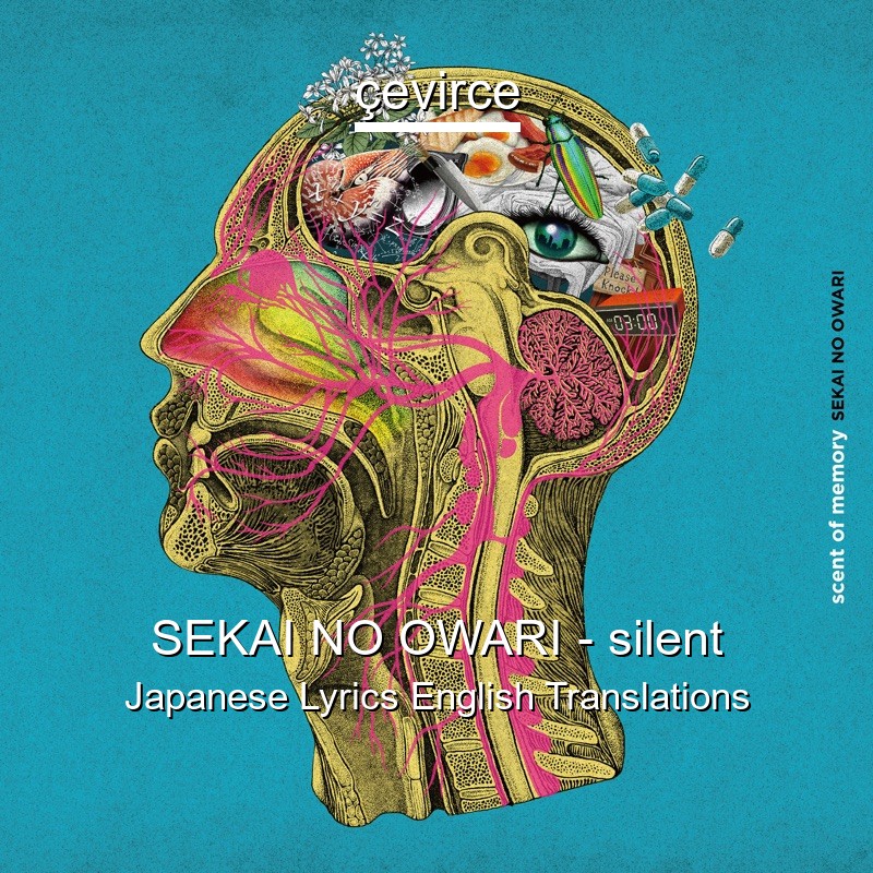 Sekai No Owari Silent Japanese Lyrics English Translations Translate Institution Cevirce