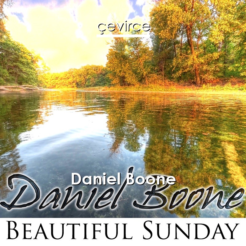 Daniel Boone Beautiful Sunday Lyrics Translate Institution Cevirce