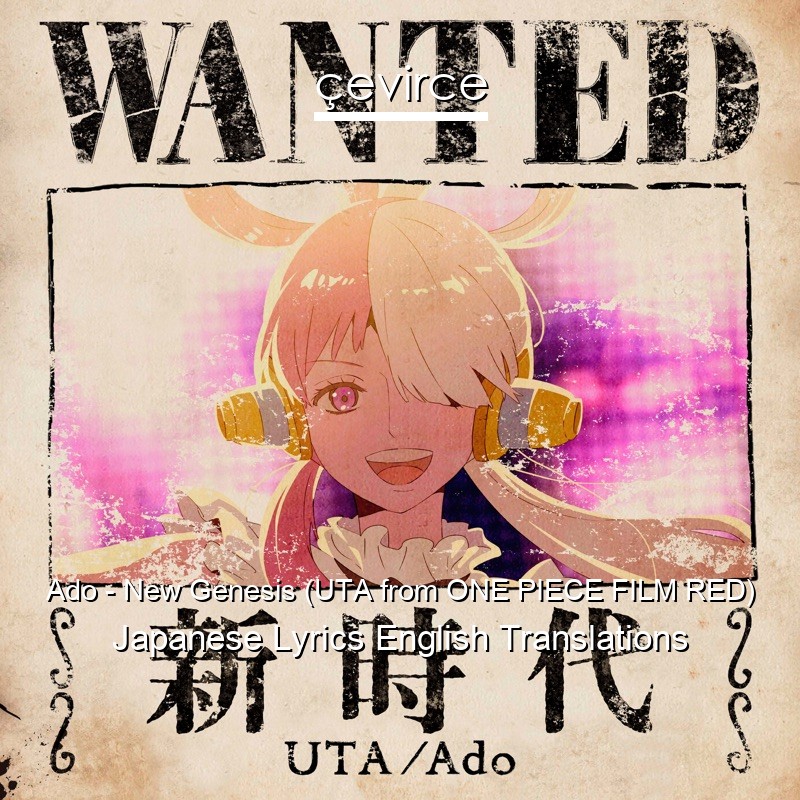 Ado New Genesis Uta From One Piece Film Red Japanese Lyrics English Translations Translate Institution Cevirce