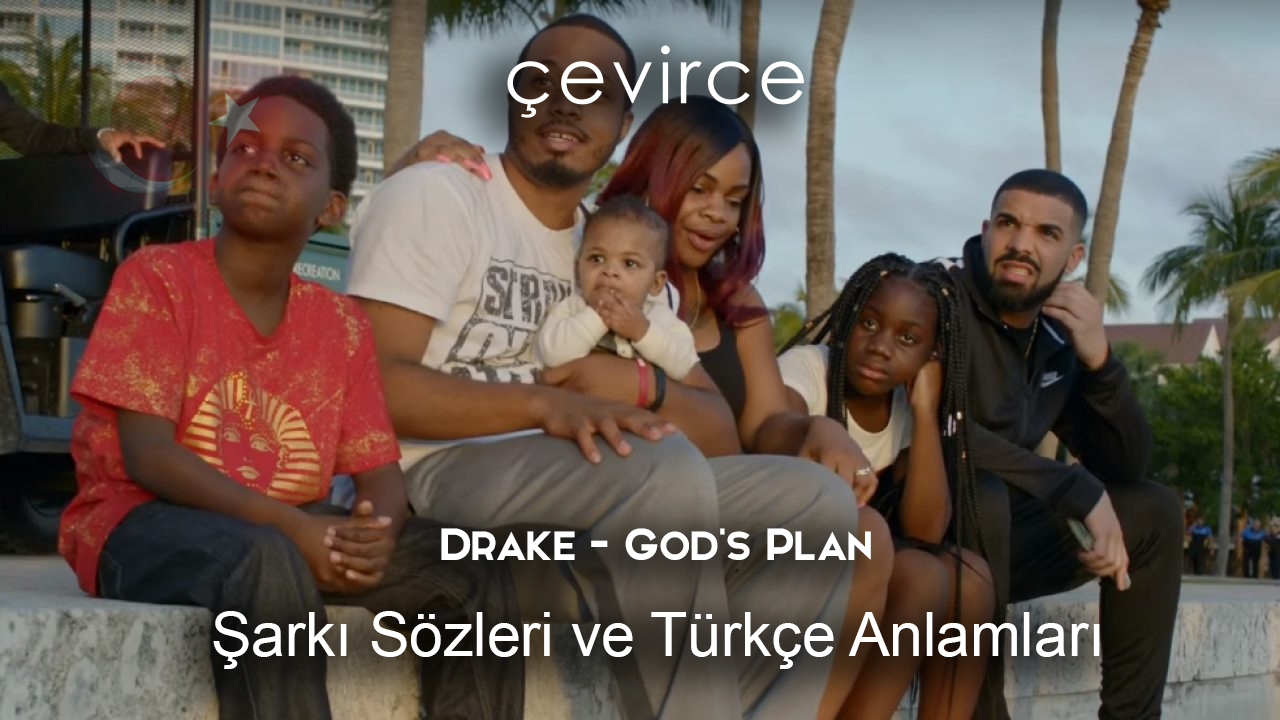 Drake – God’s Plan Şarkı Sözleri Ve Türkçe Anlamları