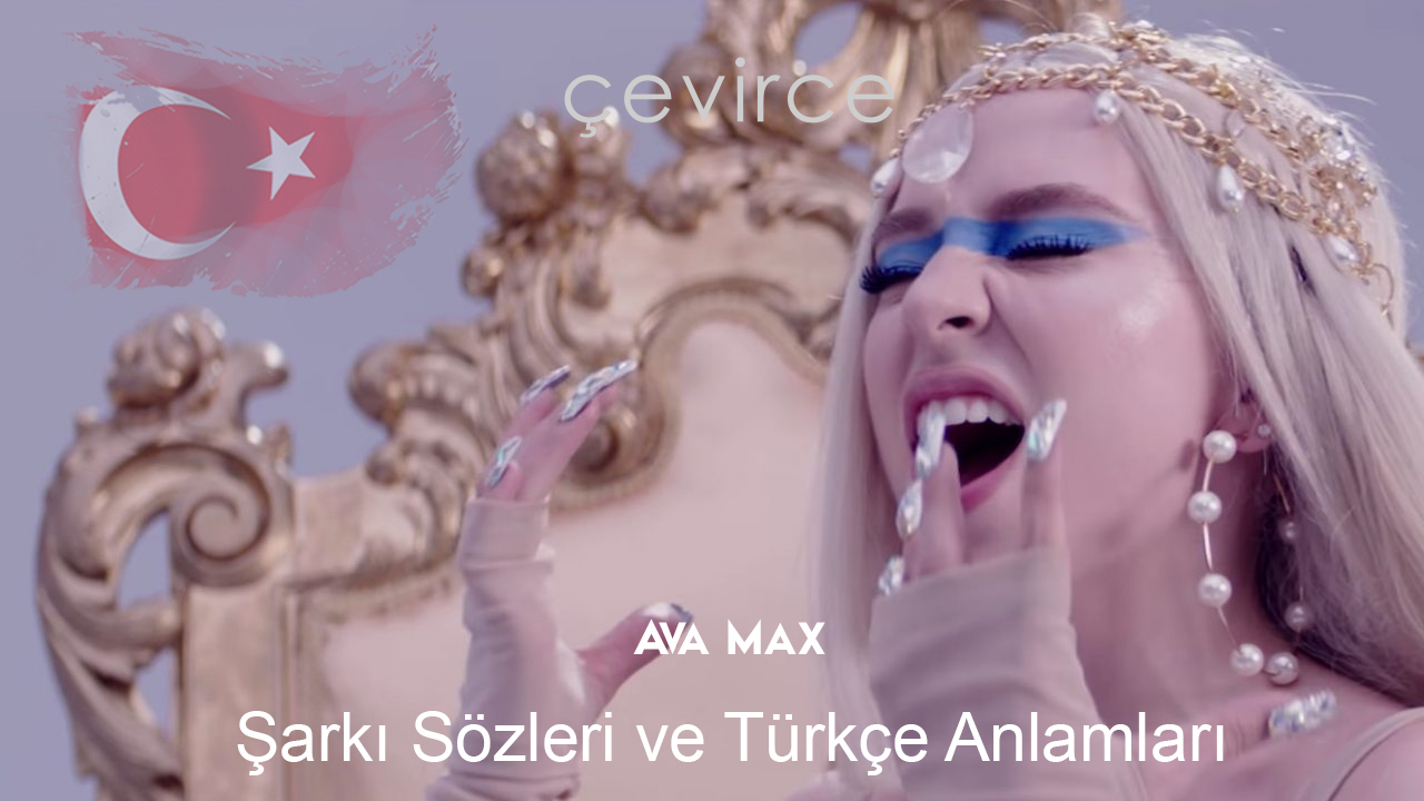 Kings & Queens – Ava Max  Şarkı Sözleri  Ve Türkçe Anlamları