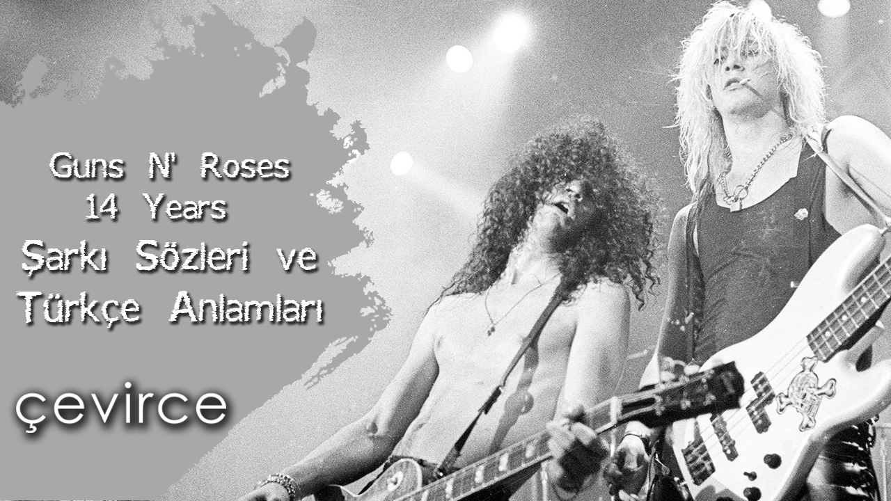 Guns N’ Roses – 14 Years Şarkı Sözleri ve Türkçe Anlamları