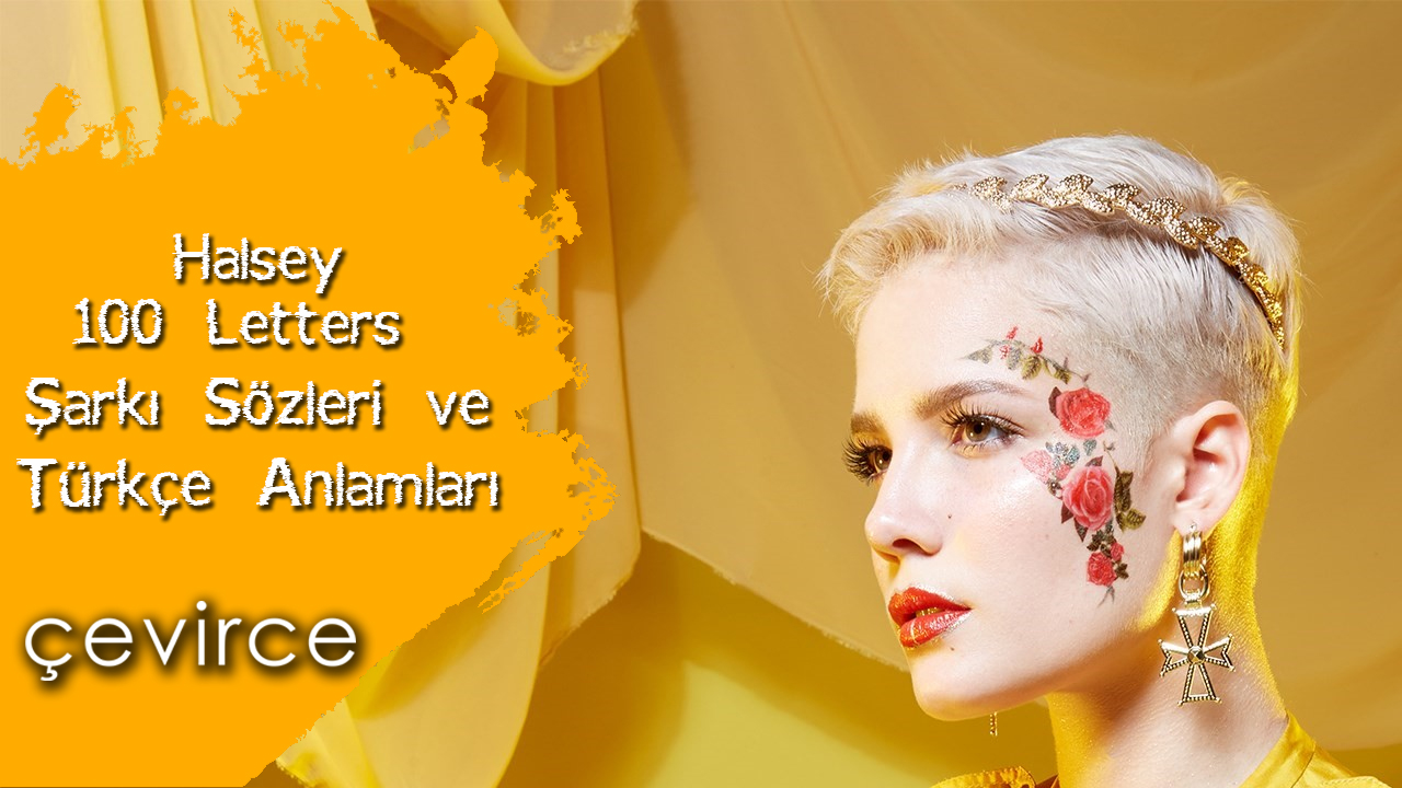 Halsey – 100 Letters Şarkı Sözleri ve Türkçe Anlamları