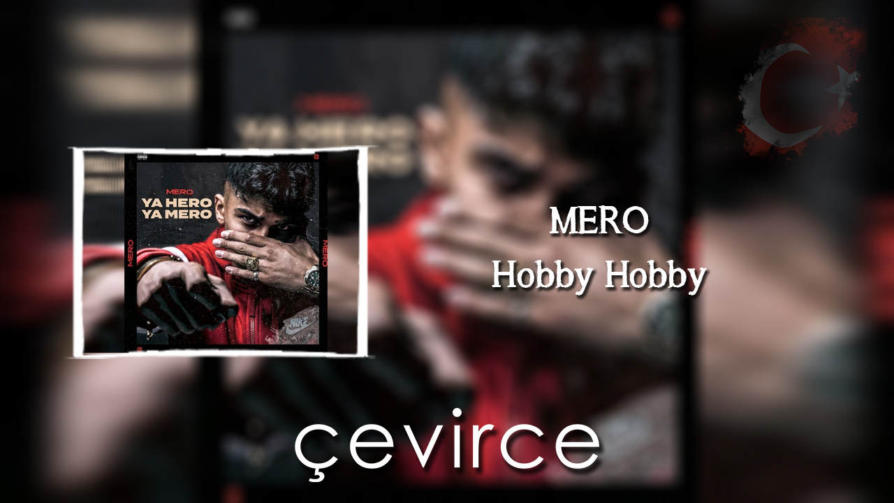 MERO – Hobby Hobby Şarkı Sözleri ve Türkçe Anlamları - lyrics | çevirce