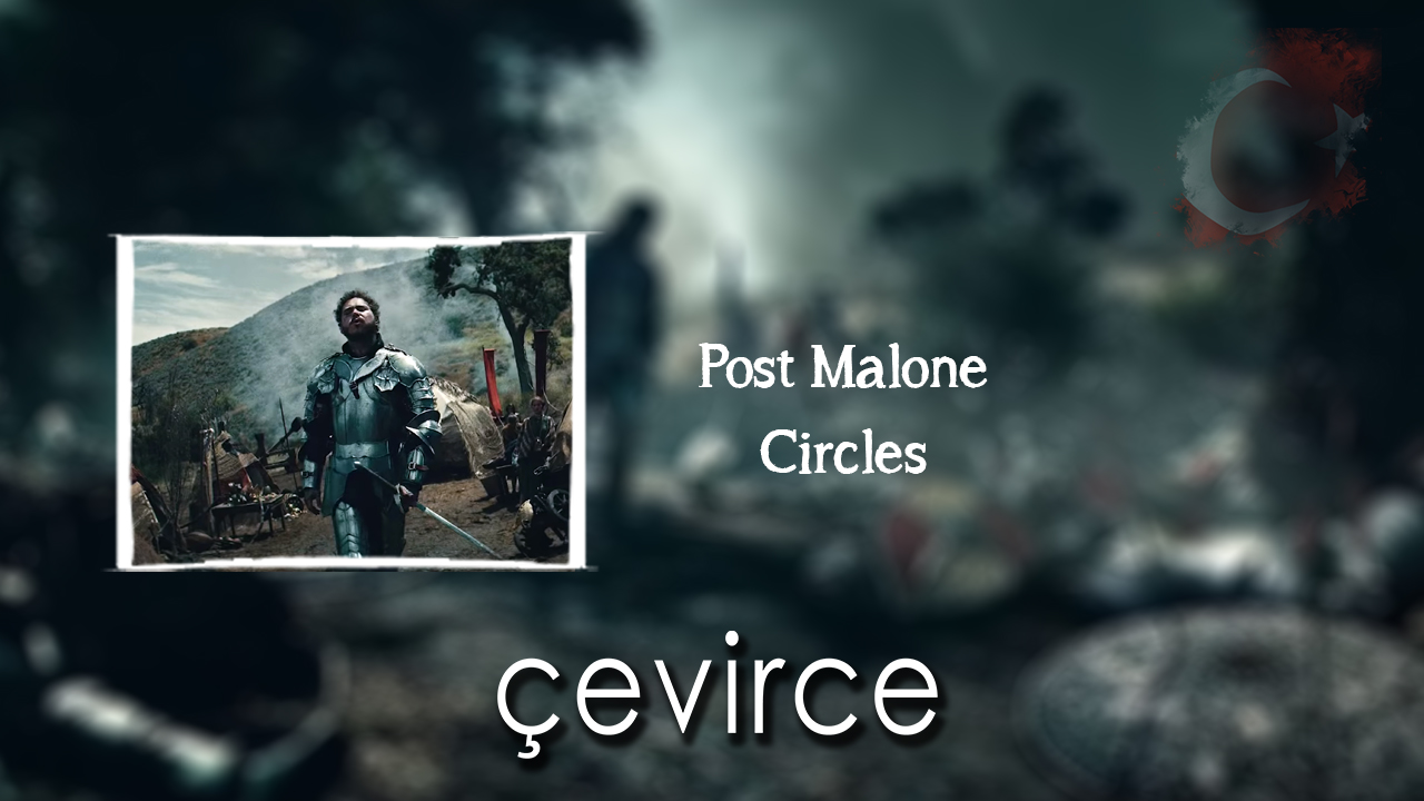 Post Malone – Circles Şarkı Sözleri ve Türkçe Anlamları