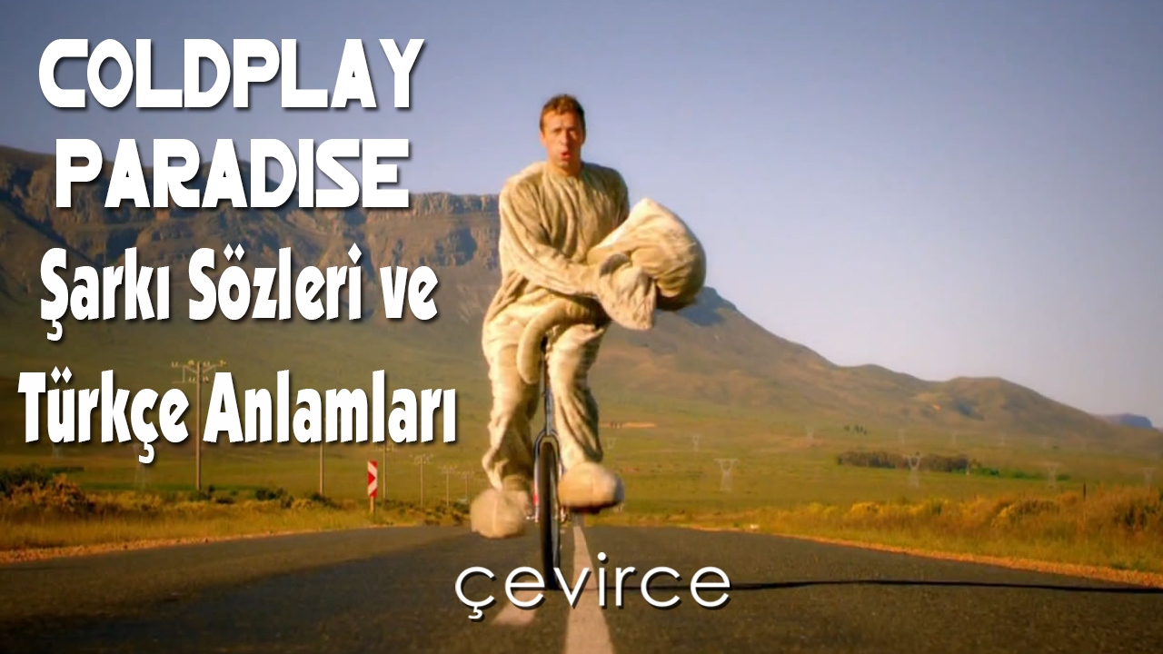 Coldplay – Paradise Şarkı Sözleri ve Türkçe Anlamları