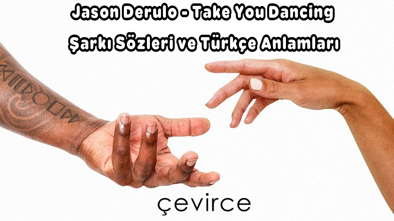 Jason Derulo – Take You Dancing Şarkı Sözleri ve Türkçe Anlamları