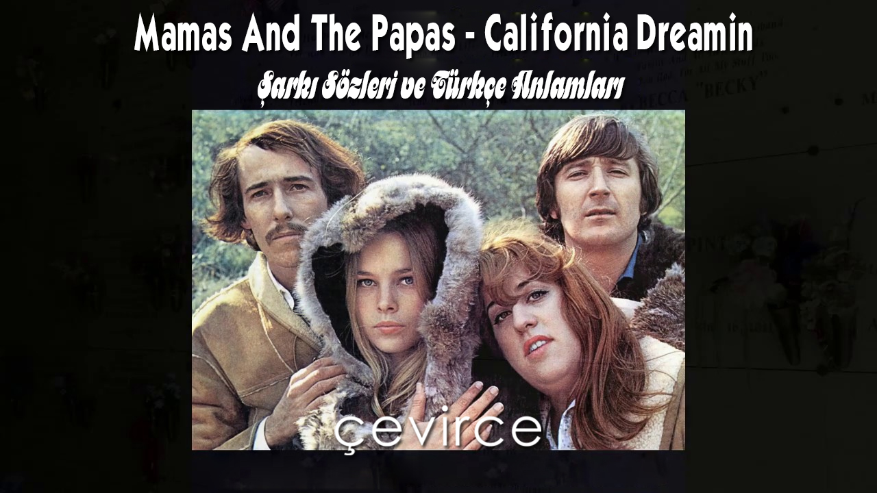 Mamas And The Papas – California Dreamin Şarkı Sözleri ve Türkçe Anlamları