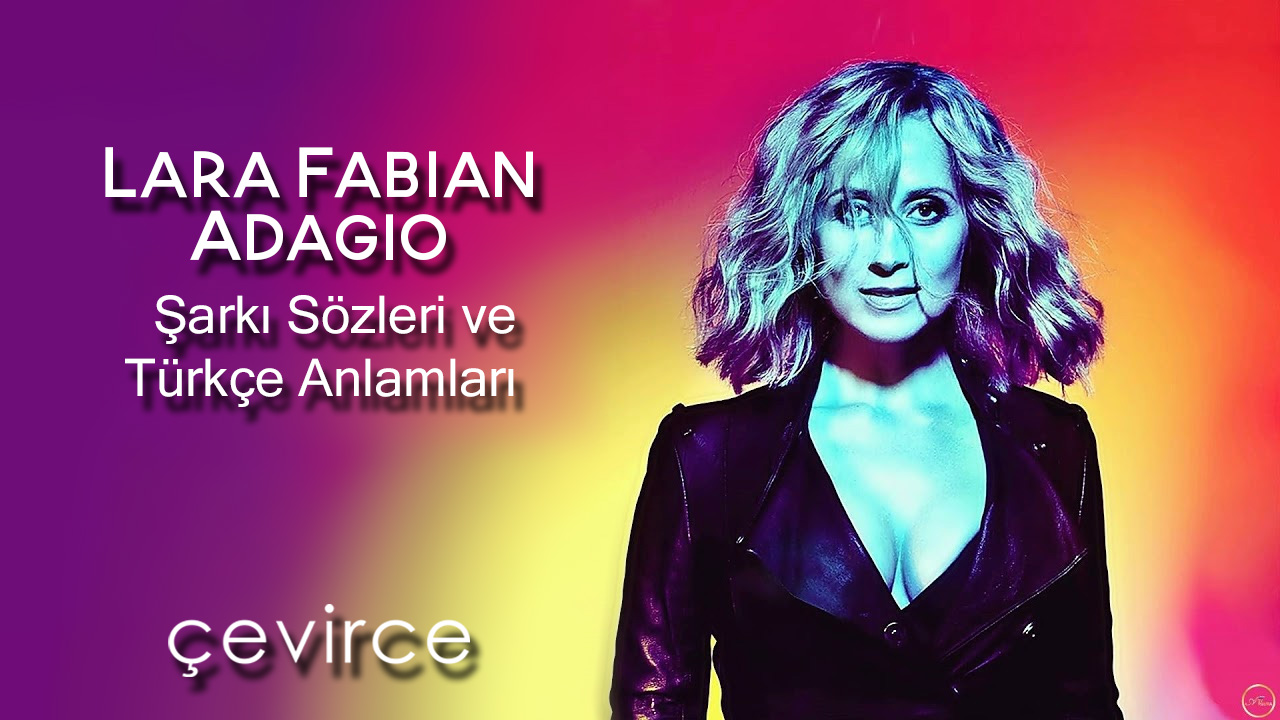 Lara Fabian – Adagio Şarkı Sözleri ve Türkçe Anlamları