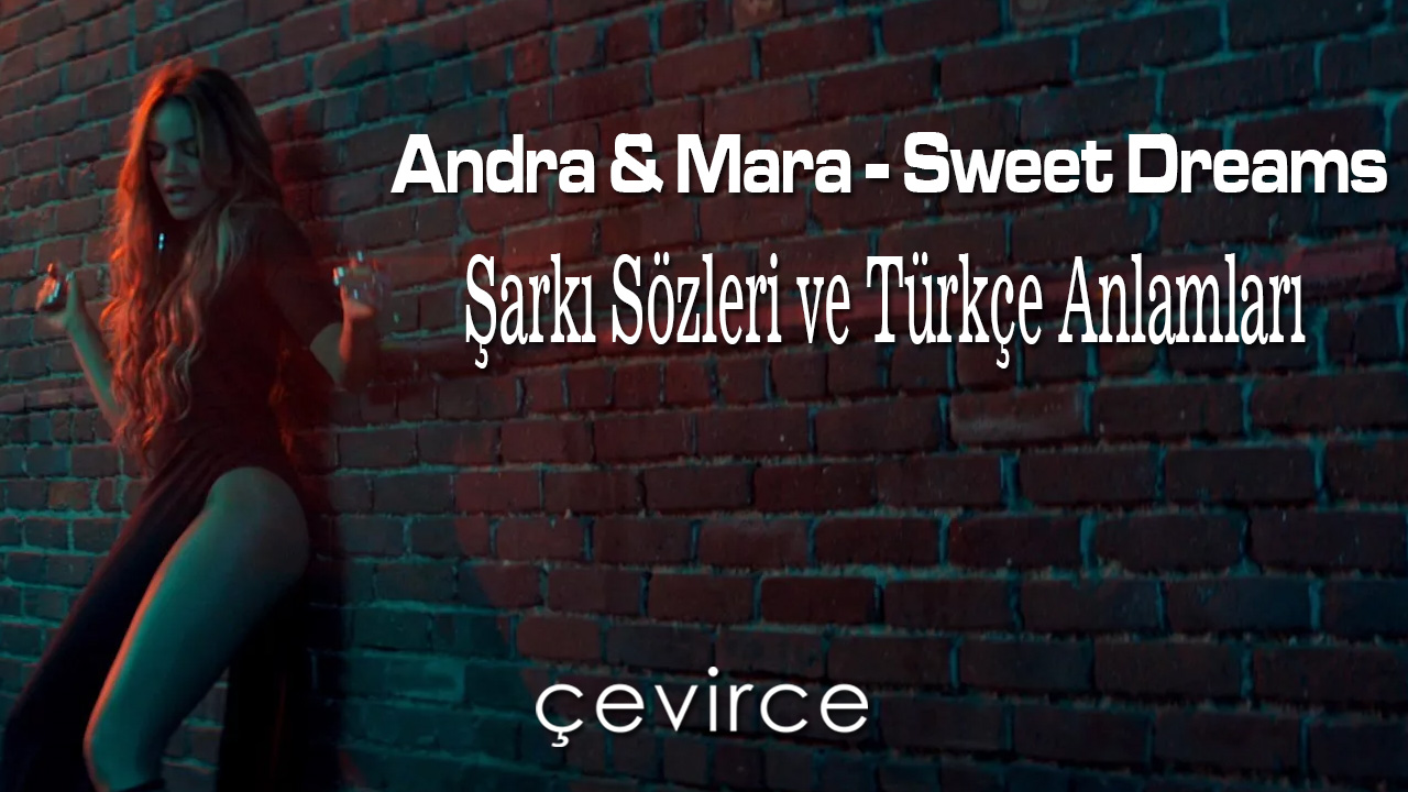 Andra & Mara – Sweet Dreams Şarkı Sözleri ve Türkçe Anlamları