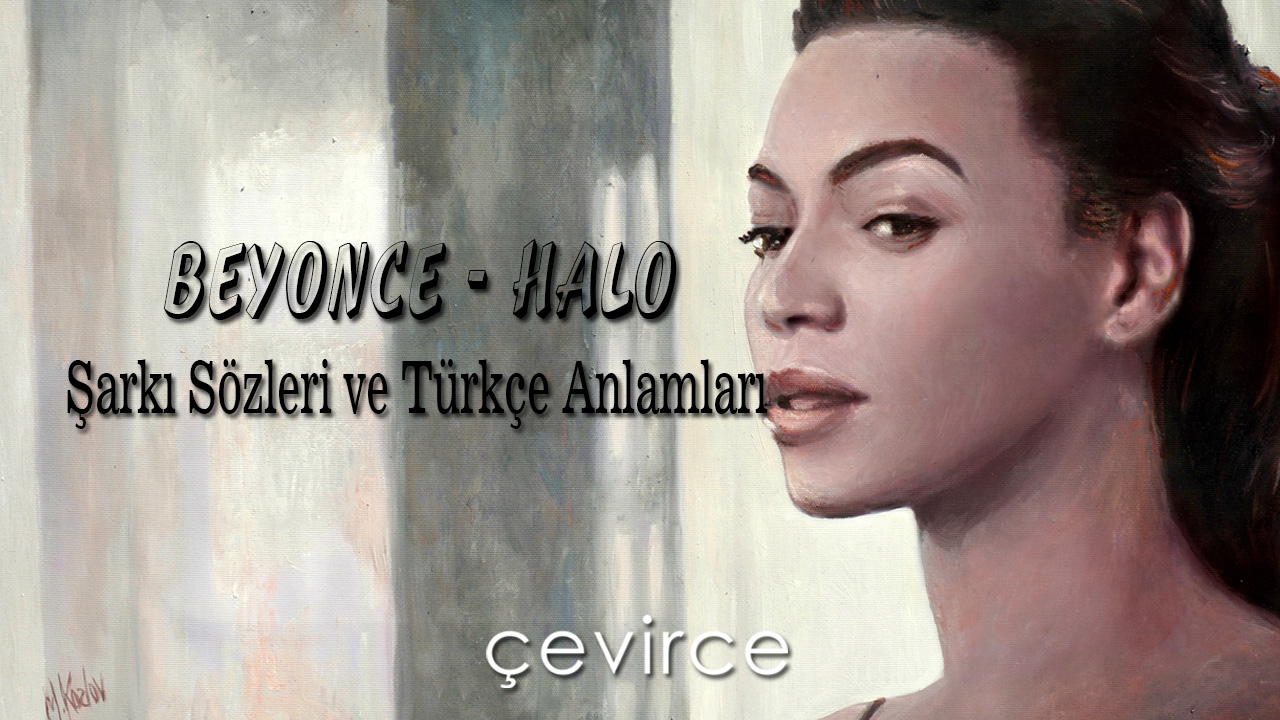 Beyonce – Halo Şarkı Sözleri ve Türkçe Anlamları