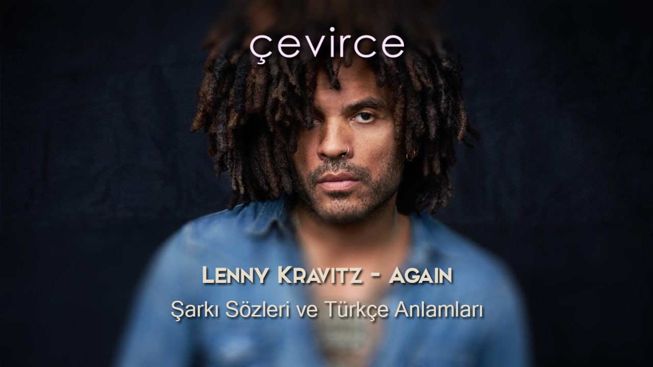 Lenny Kravitz – Again Şarkı Sözleri ve Türkçe Anlamları